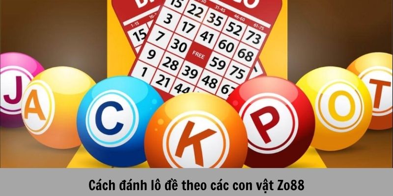 Cách đánh lô đề theo con vật